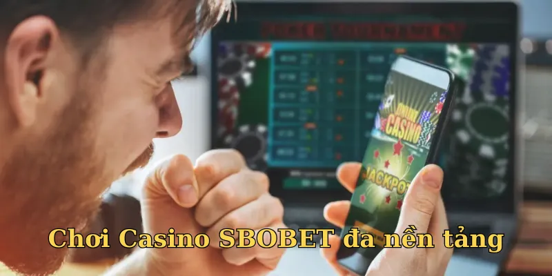 Ứng dụng giúp bạn chơi Casino SBOBET mọi lúc mọi nơi