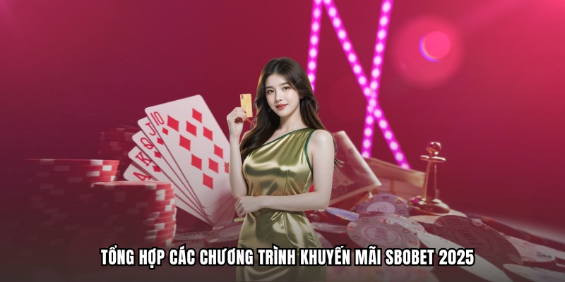Tổng hợp các chương trình khuyến mãi SBOBET 2025