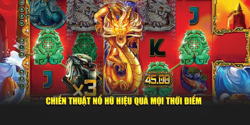 Chiến thuật nổ hũ hiệu quả mọi thời điểm