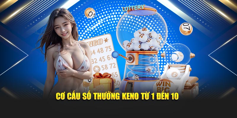 Cơ cấu số thưởng keno từ 1 đến 10
