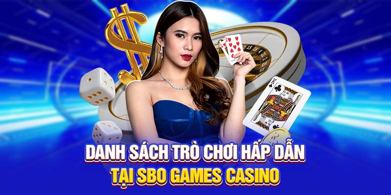 Danh sách trò chơi hấp dẫn tại SBO Games casino