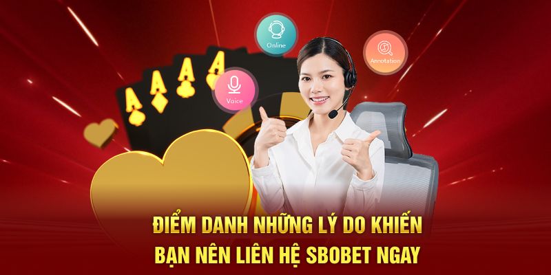 Điểm danh những lý do khiến bạn nên liên hệ SBOBET ngay