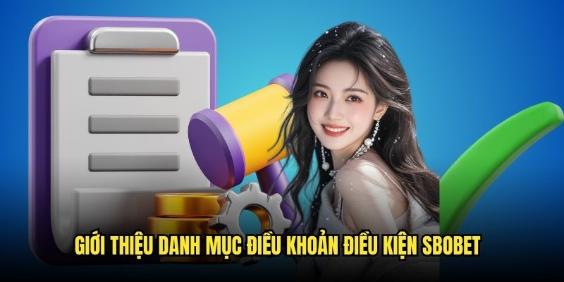 Điểm qua những nét chính về điều khoản điều kiện SBOBET