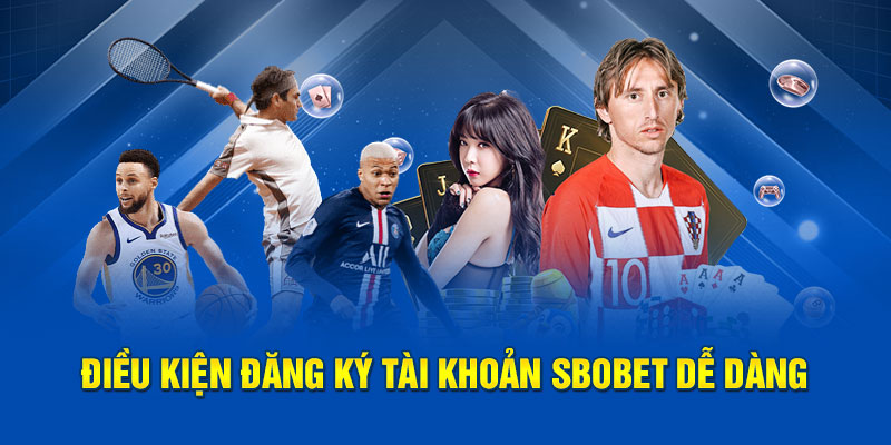 Điều kiện đăng ký tài khoản SBOBET dễ dàng