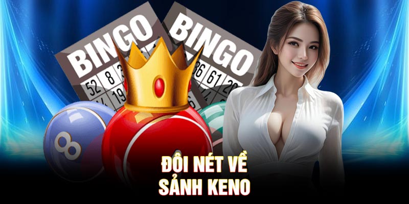Đôi nét về sảnh Keno