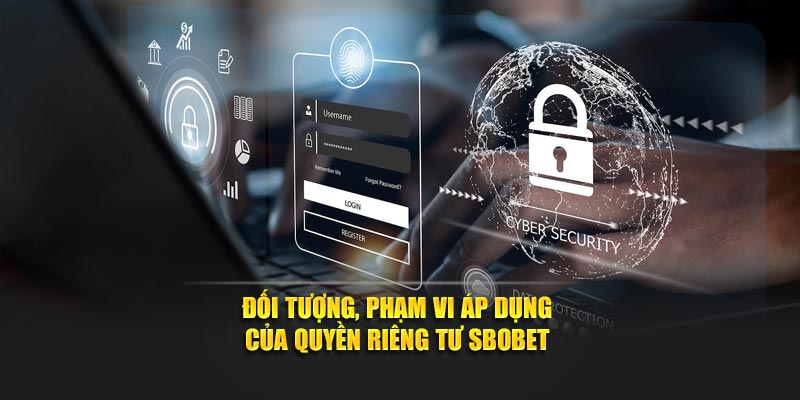 Đối tượng, phạm vi áp dụng quyền riêng tư SBOBET