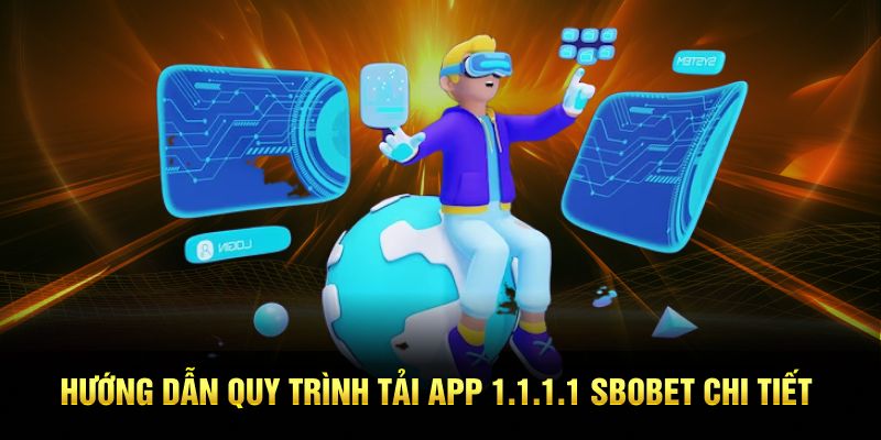 Hướng dẫn quy trình tải app 1.1.1.1 SBOBET chi tiết