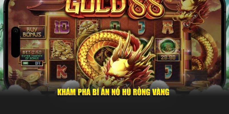 Khám phá bí ẩn nổ hũ rồng vàng