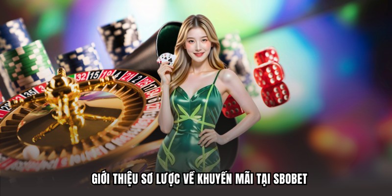 Giới thiệu sơ lược về khuyến mãi tại SBOBET