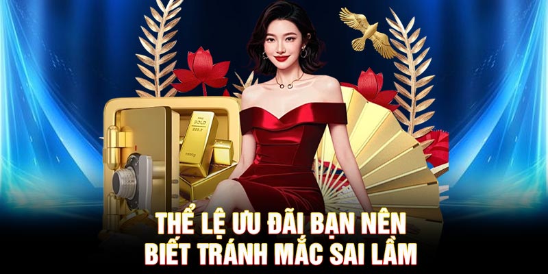Thể lệ ưu đãi bạn nên biết tránh mắc sai lầm
