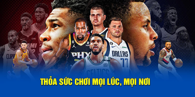 Thỏa sức cá độ mọi lúc, mọi nơi 