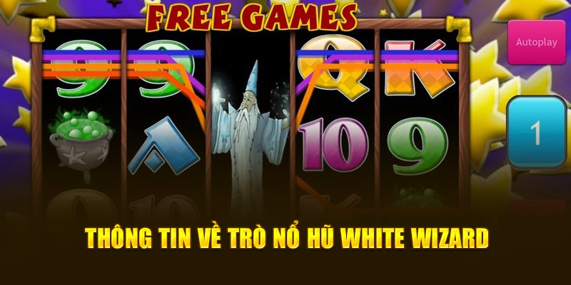 Thông tin về trò nổ hũ White Wizard